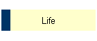 Life