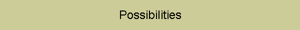 Possibilities